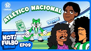 NOTIFULBO  ATLETICO NACIONAL DE COLOMBIA  EPISODIO 9 [upl. by Onilatac]