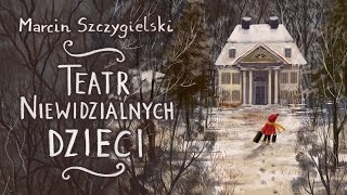 Marcin Szczygielski quotTeatr Niewidzialnych Dzieciquot – book trailer [upl. by Aviv]