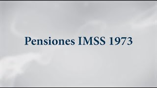 Pensiones IMSS 1973  10 JUL 24  Consultorio Fiscal [upl. by Bertie]