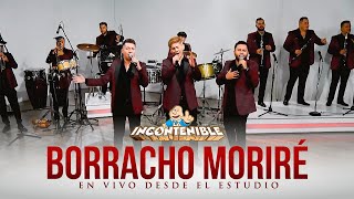 La Incontenible Banda As  Borracho Moriré Video En Vivo [upl. by Aihsenat]