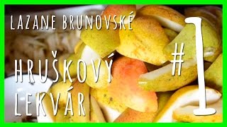 Recepty na Hruškový lekvár  Lazane Brunovské part 1 Slovak Food Recipes [upl. by Talmud]