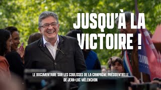 Jusquà la victoire   Documentaire au cœur de la campagne présidentielle de JeanLuc Mélenchon [upl. by Ykvir]