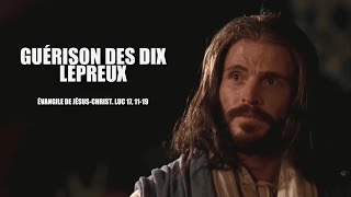 Évangile de Jésus Christ  commentaire  Luc 17 1119  Guérison des dix lépreux [upl. by Adler]