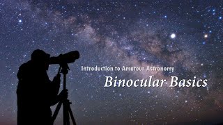 Introduction to Amateur Astronomy  Part 3 Binocular Basics [upl. by Darra]