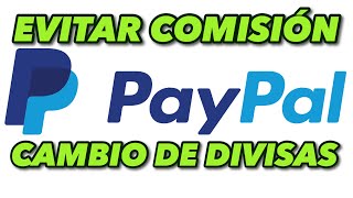 EVITAR COMISIÓN POR CAMBIO DE DIVISAS EN PAYPAL  TUTORIAL [upl. by Akerley]