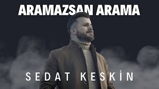 Sedat KESKİN  Aramazsan Arama Sevda Rüzgarı 2017  Official Video [upl. by Rawdin692]