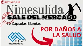 Hasta la MUERT3 nos llega tarde NIMESULID sale de Colombia por daños mort4les al HÍGADO [upl. by Namrehs810]