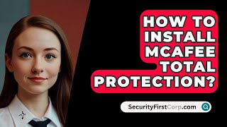 How To Install McAfee Total Protection  SecurityFirstCorpcom [upl. by Anerrol117]