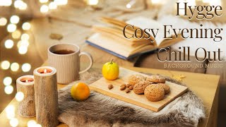 Hygge Cosy Calm Chill Out Background Music [upl. by Leund]