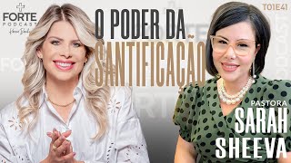 O PODER DA SANTIFICAÇÃO  SARAH SHEEVA MAISFORTEPODCAST [upl. by Anuqahs636]