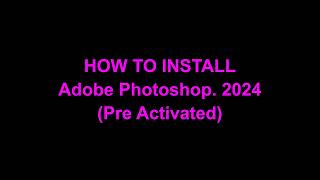 How to Install Adobe Photoshop 2024 [upl. by Ilak]