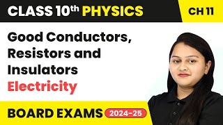 Good Conductors Resistors and Insulators  Electricity  Class 10 Physics Chapter 11  CBSE 202425 [upl. by Enoed]