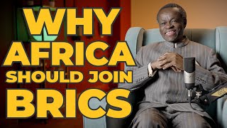 WHY AFRICA SHOULD JOIN BRICS [upl. by Jac308]