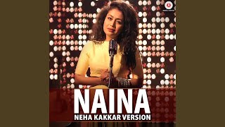 Naina  Neha Kakkar Version [upl. by Weissmann]