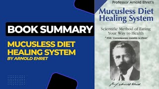 Summary and Review of the book Mucusless Diet Healing System by Arnold Ehret [upl. by Mayyahk442]