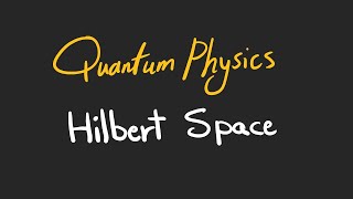 Hilbert Space  Mathematics of Quantum Mechanics [upl. by Ahsakal150]