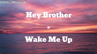 Avicii  Wake Me Up x Hey Brother Mashup Lyrics •RizkyMashup• [upl. by Eznyl496]