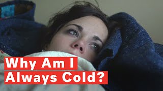 5 Reasons Why You Are Always Cold [upl. by Eimaj]