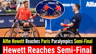 Alfie Hewett Reaches 2024 Paris Paralympics Men’s Singles SemiFinal  Third Consecutive Appearance [upl. by Jezabel]