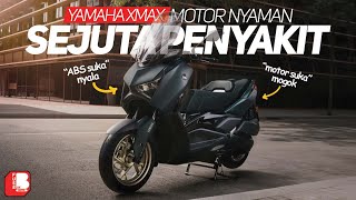 Yamaha XMAX 250  Motor Nyaman Sejuta Penyakit  Motor Gampang Mogok  Sensor ABS Gampang Kena [upl. by Asha151]