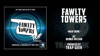 FAWLTY TOWERS  Main Theme  TRAP VERSION By Dennis Wilson  BBC One [upl. by Agnese]