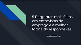 5 Perguntas mais feitas em entrevistas de emprego e a melhor forma de respondêlas [upl. by Oiliduab312]