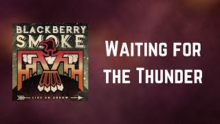 Blackberry Smoke  Waiting for the Thunder Lyrics [upl. by Soren625]