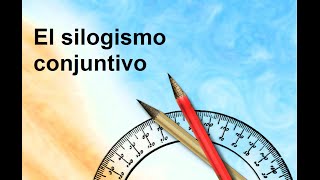 El silogismo conjuntivo [upl. by Bascomb]