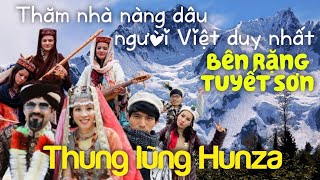 Tộc người KHỎE ĐẸP amp dễ mến nhất TG ở Hunza Có thật không [upl. by Disraeli749]