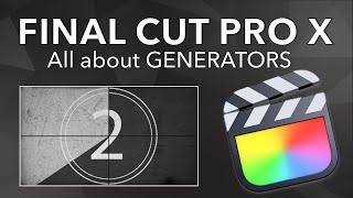 How to use GENERATORS in FINAL CUT PRO X  Getting Started [upl. by Semyaj930]