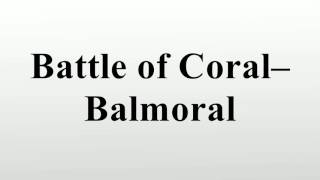 Battle of Coral–Balmoral [upl. by Tumer]