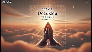 Lagu  Sebait Doa Untukmu [upl. by Assyl]