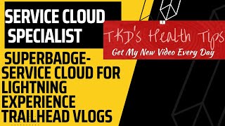 Service Cloud Specialist SuperBadge  Service Cloud for Lightning Experience Trailhead Vlogs [upl. by Atikat]