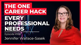 The One Career Hack Every Professional Needs with Jennifer WallaceSasek  Ep 168 [upl. by Annette]