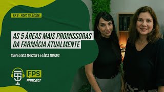 As 5 áreas mais promissoras da Farmácia atualmente  FPS Podcast [upl. by Magan956]