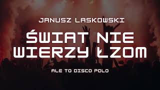 Świat nie wierzy łzom  Janusz Laskowski ale to disco polo [upl. by Jezabella391]