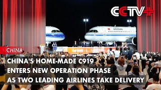 Chinas HomeMade C919 Enters New Operation Phase as Two Leading Airlines Take Delivery [upl. by Esemaj887]