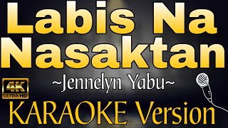 LABIS NA NASAKTAN by Jennelyn Yabu HD KARAOKE Version [upl. by Alokin]