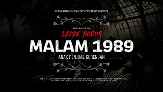 MALAM 1989  ANAK PENJUAL GORENGAN  CeritaHoror Ep2004 LapakHoror [upl. by Llehsram]