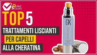 Trattamenti liscianti per capelli alla cheratina  Top 5  QualeScelgo [upl. by Llehsad407]