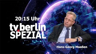 tvberlin Spezial um 2015 Uhr  mit HansGeorg Maaßen [upl. by Ladnyc]