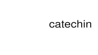 How to pronounce catechin [upl. by Mirisola]