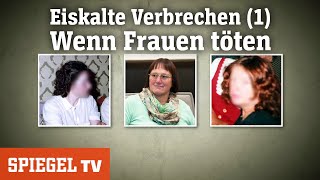 Eiskalte Verbrechen 1 Wenn Frauen töten  SPIEGEL TV [upl. by Edmanda]