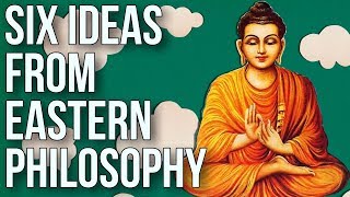 Six Ideas From Eastern Philosophy [upl. by Feriga]