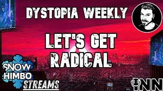 Snow Himbo Streams  Dystopia Weekly  Lets Get RADICAL [upl. by Ancalin290]