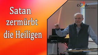 PREDIGT Satan zermürbt die Heiligen [upl. by Annor]