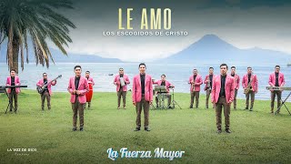 LOS ESCOGIDOS DE CRISTO  LE AMO [upl. by Vihs]