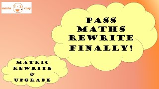 How to finally pass your maths rewrite or upgrade exam [upl. by Anelrihs546]