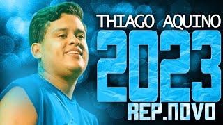 THIAGO AQUINO 2023  REPERTÓRIO NOVO 2023  CD NOVO  MÚSICAS NOVAS [upl. by Rogerg]