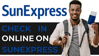 How To Check In Online With Sunexpress BEST METHOD [upl. by Aramois]